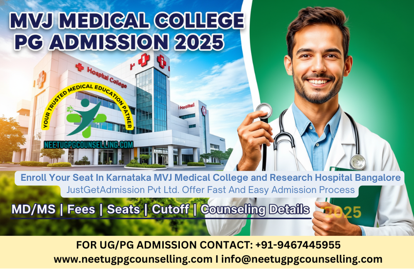 MVJ Medical College and Research Hospital Bangalore PG(MD/MS) : Admission 2025 ,Fees Structure ,Seat Matrix ,Courses Offered ,Cutoff ,Counselling ,Contact